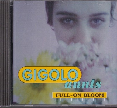 Gigolo Aunts - Full On Bloom  (NEU)