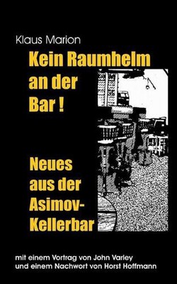 Kein Raumhelm an der Bar - Neues aus der Asimov-Kellerbar: Mit einem Vortrag von