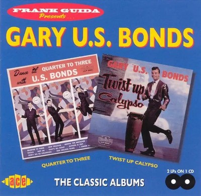 CD Gary U.S. Bonds Dance Til Quarter To Three / Twist Up Calypso Ace