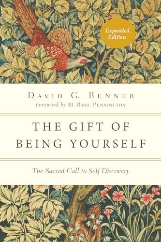 The Gift of Being Yourself: The Sacred Call to . Benner, Pennington<|