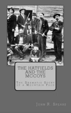 The Hatfields And The Mccoys: The Dramatic Story Of A Mountain Feud