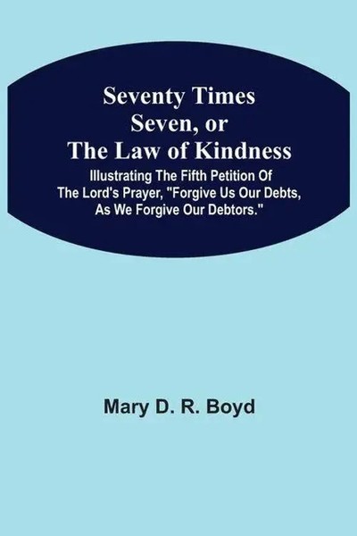 Seventy Times Seven, Or The Law Of Kindness Mary D. R. Boyd Taschenbuch Englisch-image