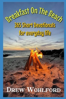 Breakfast On The Beach: A Daily Devotional by Drew Wohlford Paperback Book