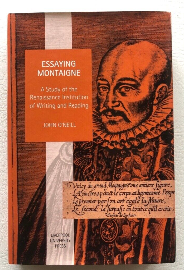Essaying Montaigne: A Study of the Renaissance Institution of Writing & Reading