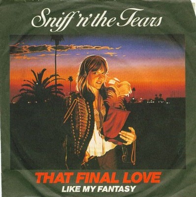 Sniff 'n' the Tears - That Final Love 7'' Single Vinyl Schallplatt