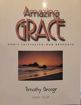 Amazing Grace: God's Initiative-- Our - Hardcover, by Timothy George - Good
