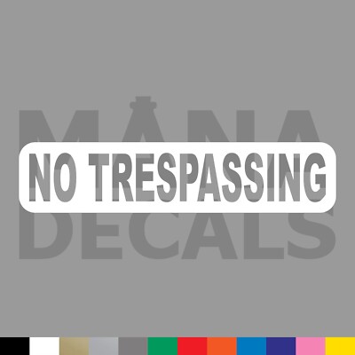 NO TRESPASSING Vinyl Die Cut Decal Sticker - Home Business Warning Property