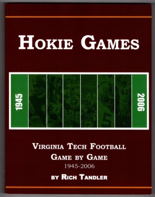 Hokie Games VIRGINIA TECH FOOTBALL Game by Game 1945-2006 book Rich Tandler 