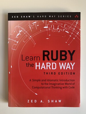Learn Ruby the Hard Way : A Simple and Idiomatic Introduction to ...