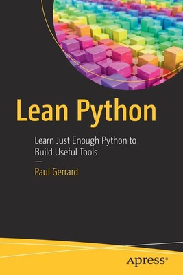 Lean Python | Learn Just Enough Python to Build Useful Tools | Paul Gerrard