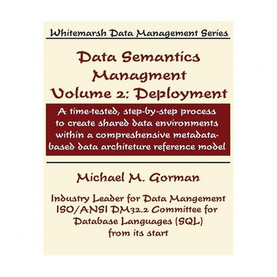 Data Semantics Management, Volume 2, Deployment