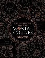 The Illustrated World of Mortal Engines (Mort...