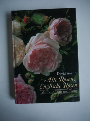 Alte Rosen & Englische Rosen : Träume in Duft und Farbe - David Austin - (K57)