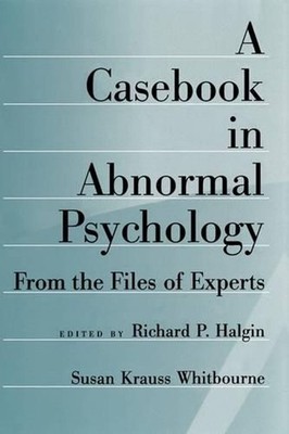 A Casebook in Abnormal Psychology: From the Files of Experts by Halgin (English)