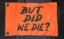 Custom BUT DID WE DIE Safety Flag ATV UTV Side x Side KAYAK CAR TRUCK