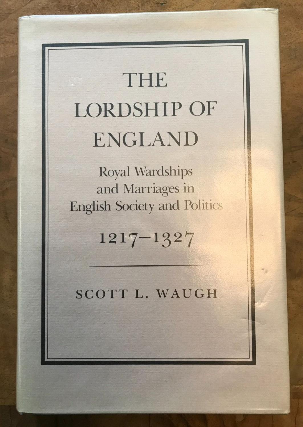 The Lordship of England Royal Wardships & Marriages in English Society 1217-1327