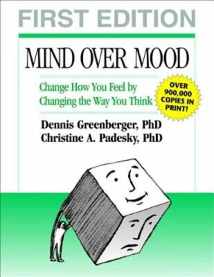 Mind Over Mood, First Edition: Change How You Feel by Changing the Way You Think