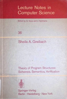 Sheila A. Greibach: Theory of Program Structures: Schemes, Semantics, Ve 2194657
