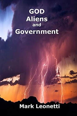God - Aliens & Government: God-Feari..., Leonetti, Mark