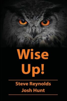Wise Up!: Wisdom From The Book Of Proverbs