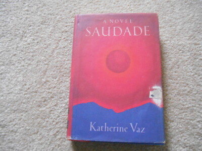 Saudade by Katherine Vaz (1994, Hardcover)  1st. edition