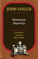 Monstrous Depravity | A Treatise On Traditional Maine Cooking | John Gould