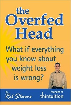 The Overfed Head: What If Everything Y..., Stevens, Rob