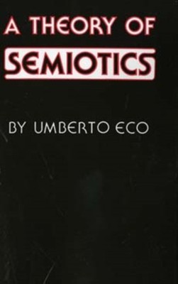 A Theory of Semiotics by Umberto Eco PAPERBACK 9780253202178