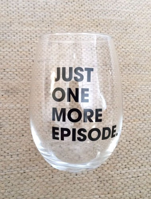 #ad Wine Beverage Glass Clear 16oz Just One More Episode 5quot;H NEW $13.99