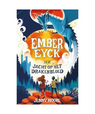 Ember Eyck en de jacht op het drakenbloed [Ember Eyck, 1], Moore, Jenny