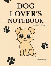 DOG LOVER  S NOTEBOOK: Cute lined journal for dog moms, teens  animal lovers   1