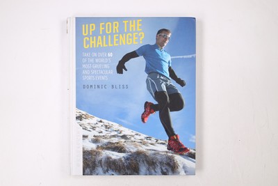 47483 Dominic Bliss UP FOR THE CHALLENGE? Take on over 60 of the World's Most