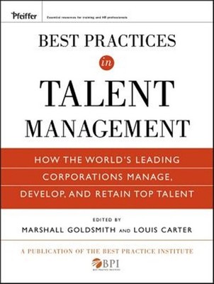 Best Practices in Talent Management : How the World's Leading Corporations Ma...