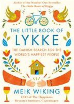 Das Kleine Buch Von Lykke: Die Dänische Suche Nach Dem Glück Der Welt