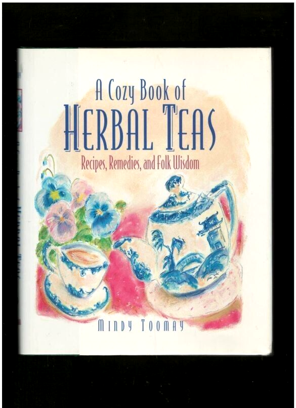 A COZY BOOK OF HERBAL TEAS-COOKBOOK-RECIPES-REMEDIES-FOLK WISDOM-MINDY TOOMAY
