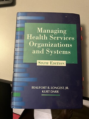 Managing Health Services Organizations and Systems by Beaufort B. Longest Jr....