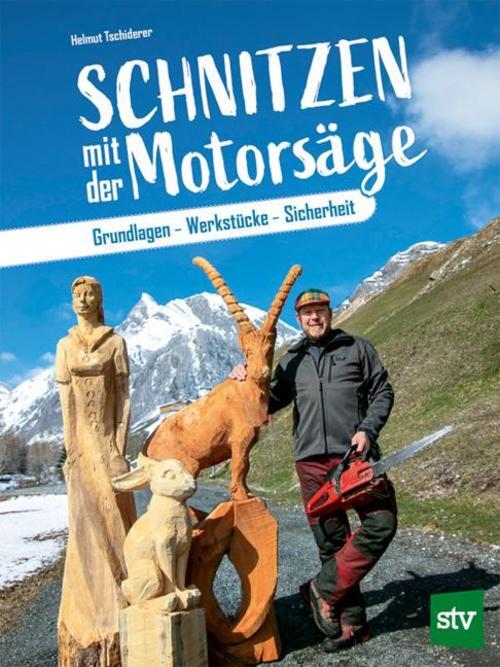 Thumbnail - Schnitzen Mit Der Motorsäge, Helmut Tschiderer