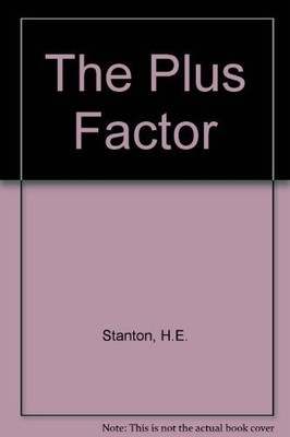 The Plus Factor, Stanton, H.E.