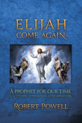 Elijah Come Again: A Prophet for Our Time: A Scientific Approach to ...