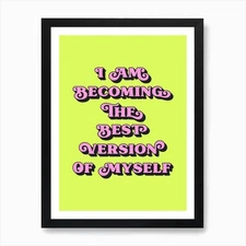 I Am Becoming The Best Version Of M Framed Wall Art Poster Canvas Print Picture