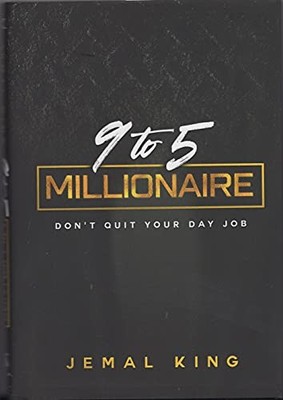 9 TO 5 MILLIONAIRE DON'T QUIT YOUR DAY JOB - Hardcover *Excellent Condition*