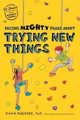 Facing Mighty Fears about Trying New Things by Dawn Huebner: Used