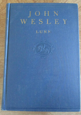 John Wesley by Arnold Lunn-First Edition-1929-Foreword by Parkes Cadman