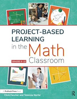 Project-Based Learning in the Math Classroom: Grades 6- -  NEW Chris Fancher,  2