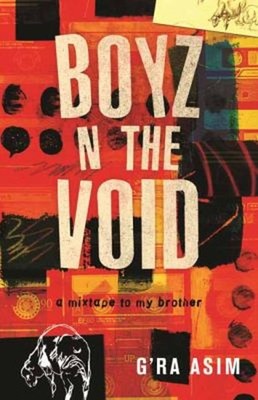 Boyz N the Void : A Mixtape to My Brother Hardcover G'Ra Asim