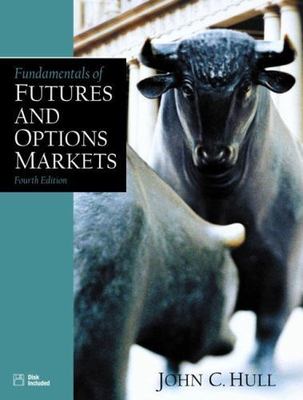 Fundamentals of Futures and Options Markets (4th Edition) by John C. Hull