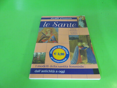 Le Sante - Atlante al femminile - donne mistiche vergini martiri - Demetra 1999
