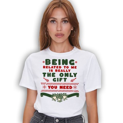 Funny Christmas T-Shirt - 'Being Related to Me is the Only Gift You Need' Tee