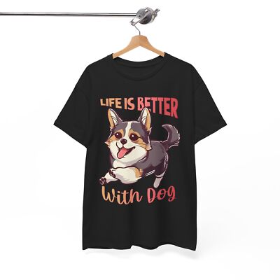 Silly T-Shirt - Fun Tee for Lighthearted Carefree Folks Life is Better With Dog