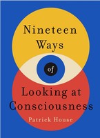 Nineteen Ways Of Looking At Consciousness | Patrick House | Taschenbuch | 2024
